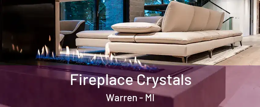 Fireplace Crystals Warren - MI