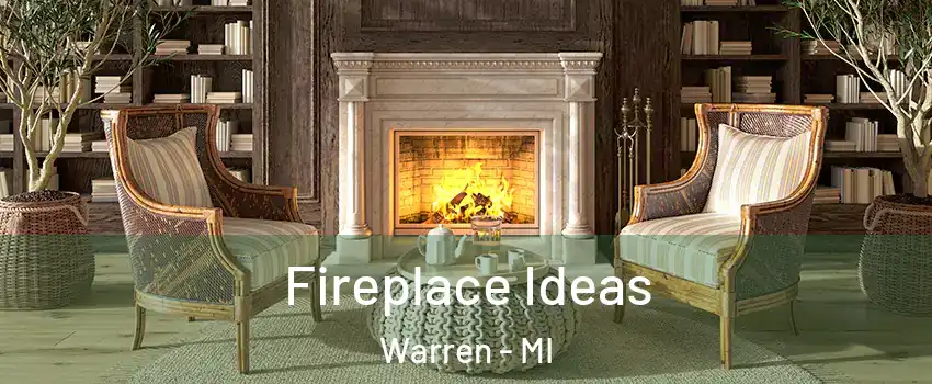 Fireplace Ideas Warren - MI