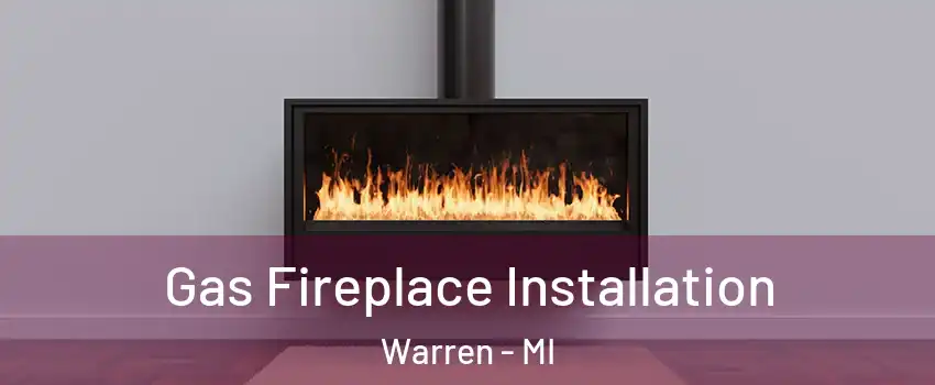 Gas Fireplace Installation Warren - MI