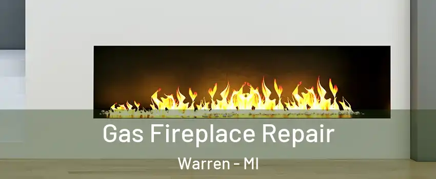 Gas Fireplace Repair Warren - MI