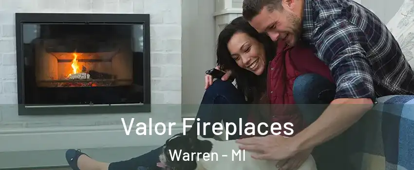 Valor Fireplaces Warren - MI
